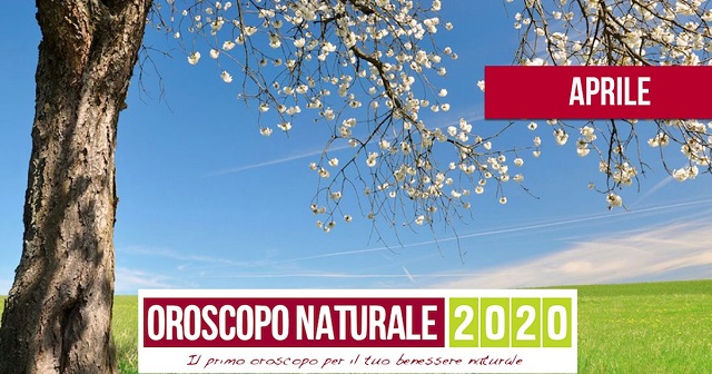 Oroscopo Naturale - Aprile 2020