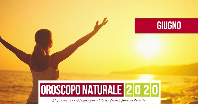 Oroscopo Naturale Giugno 2020